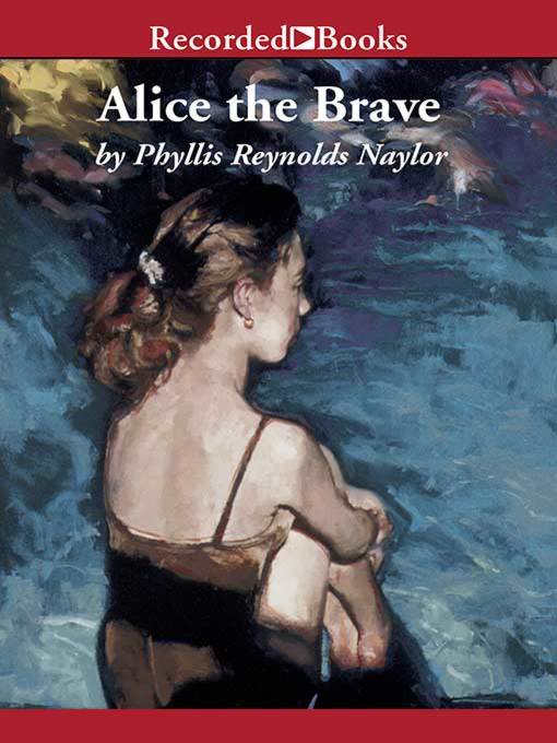 Title details for Alice the Brave by Phyllis Reynolds Naylor - Wait list
